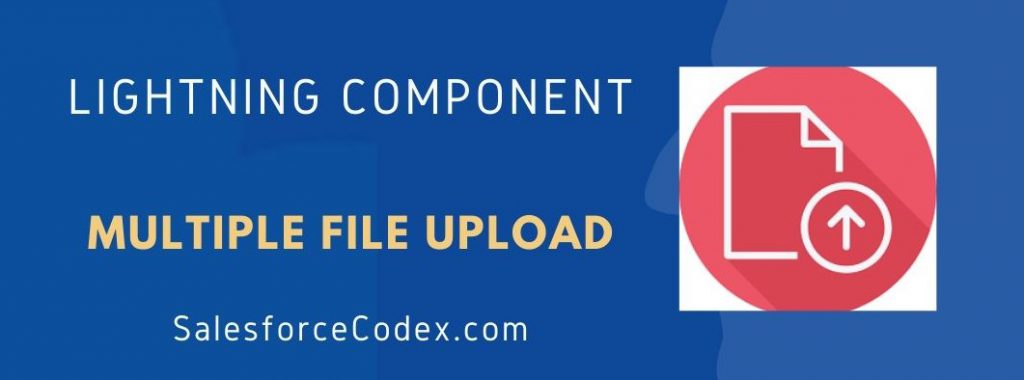 Upload Multiple Files in Lightning Component