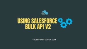 Using-Salesforce-Bulk-API-V2