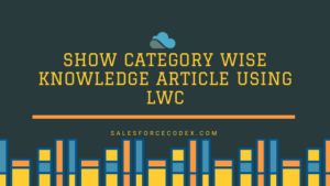 KnowledgeArtcleInLWC_SalesforceCodex