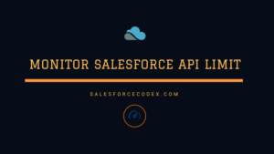MonitorAPILimit_SalesforceCodex