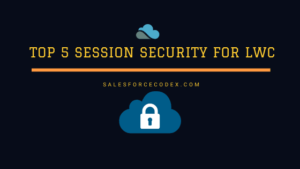 Top 5 Session Security for LWC