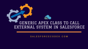 Generic-Apex-Class-to-call-External-System